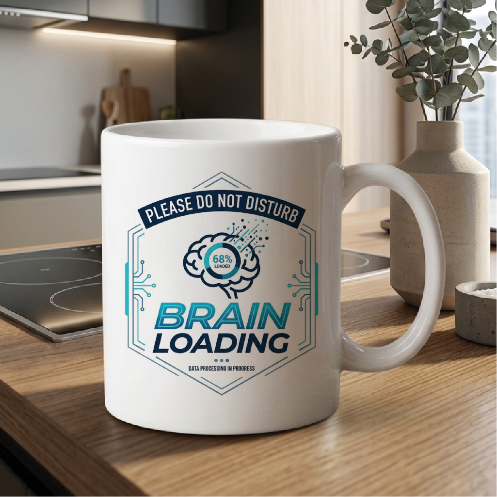 Please Do Not Disturb Brain Loading - Quote Printed Premium Coffee Mugs & Cups (5 Options) MG1066
