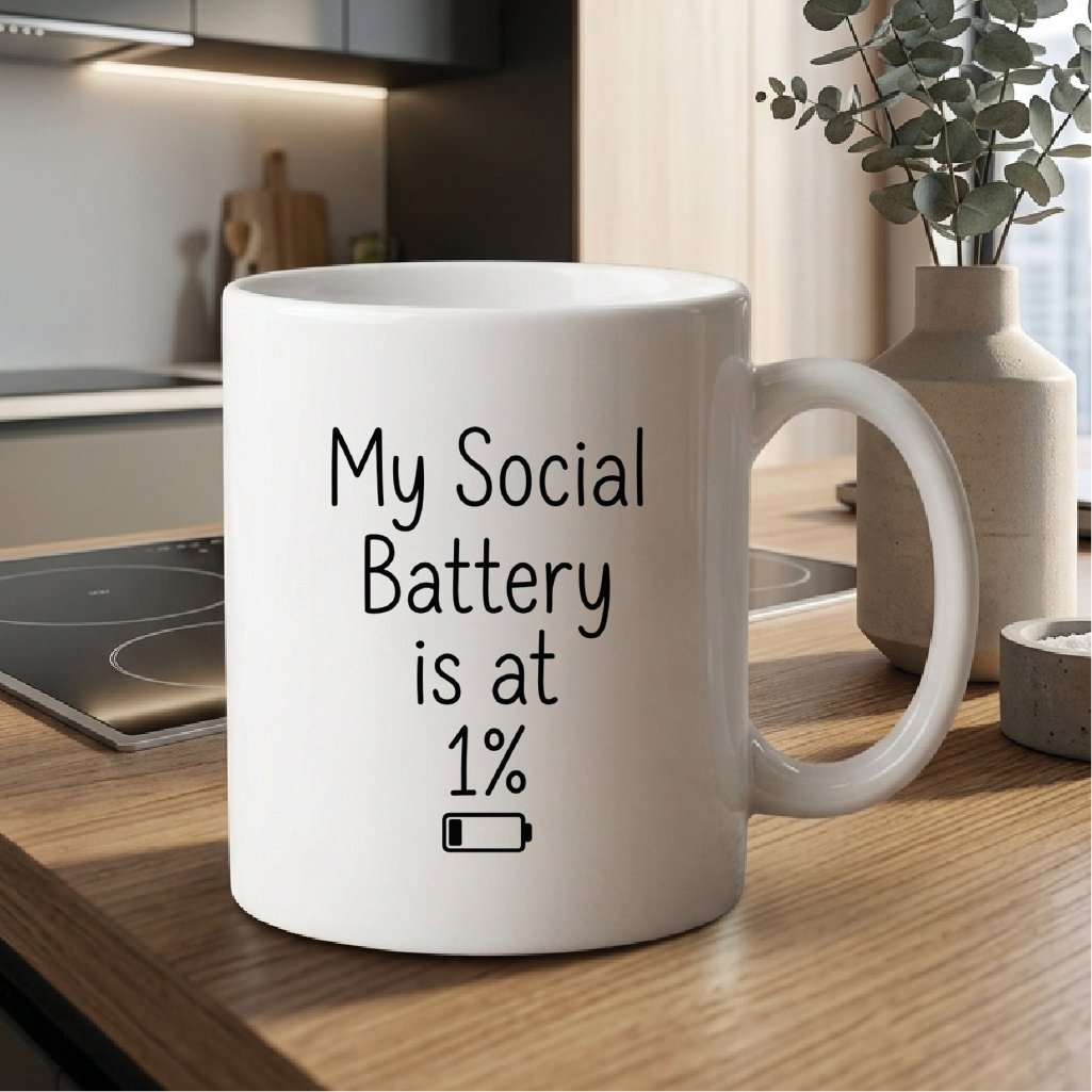 My Social Battery is at 1% - Quote Printed Premium Coffee Mugs & Cups (5 Options) MG1093