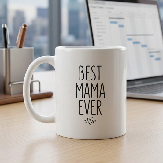 Best Mama Ever - Quote Printed Premium Coffee Mugs & Cups (5 Options) MG1098