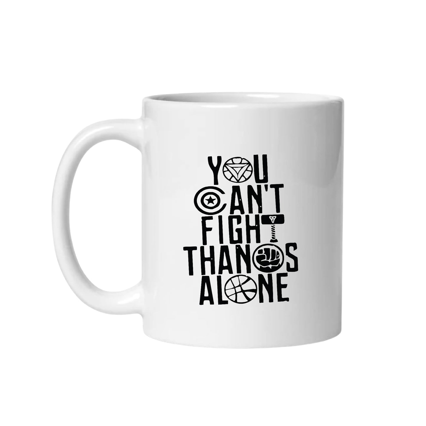 You Can't Fight The Thanos Alone – Coffee & Tea Mugs