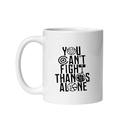 You Can't Fight The Thanos Alone – Coffee & Tea Mugs