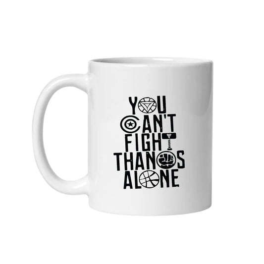 You Can't Fight The Thanos Alone – Coffee & Tea Mugs
