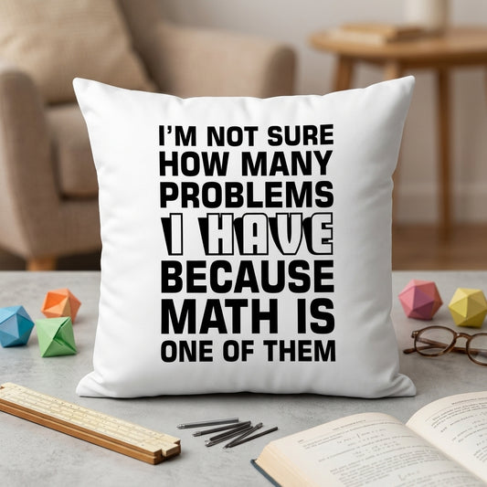 FMstyles I'm not sure how many problems I have - Math is one of them - Premium White Polyester Quote Cushion Cover (40 x 40 cm) – Decorative Throw Pillow