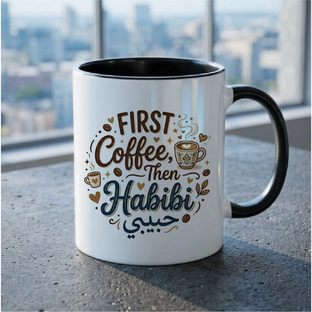 First Coffee, Then Habibi - Quote Printed Premium Coffee Mugs & Cups (5 Options)  MG1051