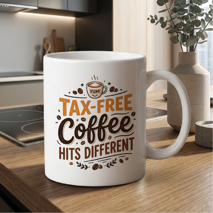 Tax-Free Coffee Hits Different - Quote Printed Premium Coffee Mugs & Cups (5 Options) MG1056