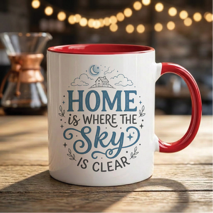 Home is Where the Sky Is Clear - Quote Printed Premium Coffee Mugs & Cups (5 Options) MG1059