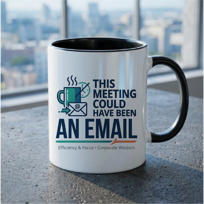 This Meeting Could Have Been an Email - Quote Printed Premium Coffee Mugs & Cups (5 Options) MG1063
