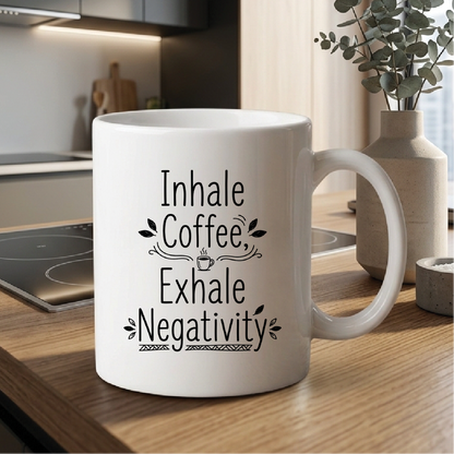 Inhale Coffee, Exhale Negativity - Quote Printed Premium Coffee Mugs & Cups (5 Options) MG1081