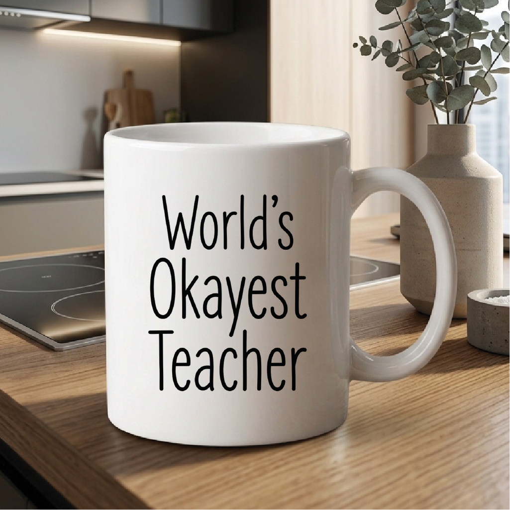 World's Okayest Teacher - Quote Printed Premium Coffee Mugs & Cups (5 Options) MG1088