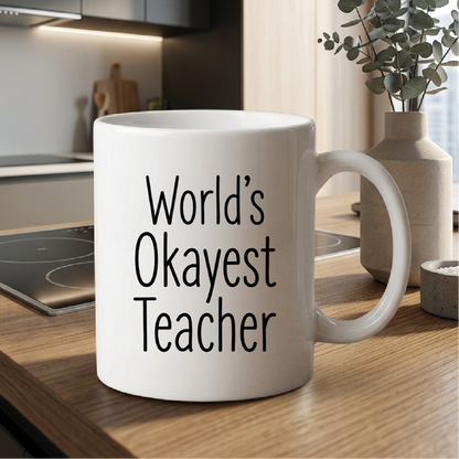 World's Okayest Teacher - Quote Printed Premium Coffee Mugs & Cups (5 Options) MG1088