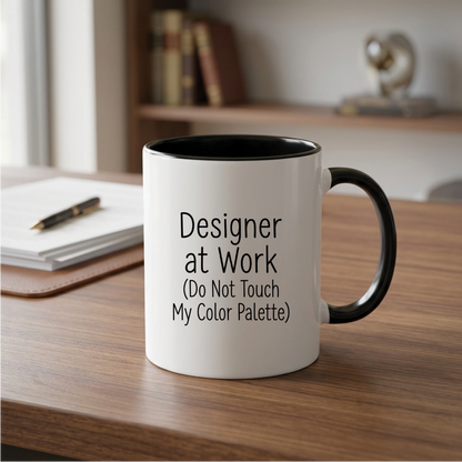 Designer at Work (Do Not Touch My Color Palette) - Quote Printed Premium Coffee Mugs & Cups (5 Options) MG1090