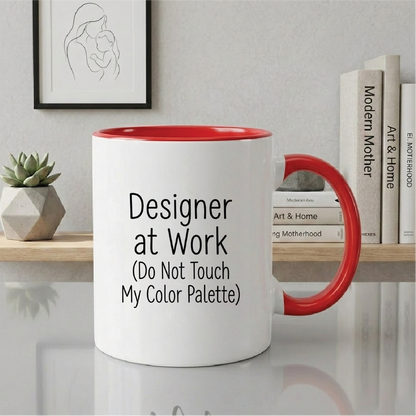Designer at Work (Do Not Touch My Color Palette) - Quote Printed Premium Coffee Mugs & Cups (5 Options) MG1090