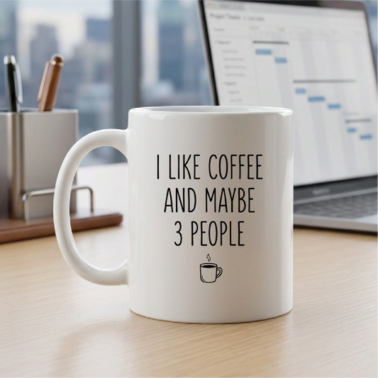 I Like Coffee and Maybe 3 People - Quote Printed Premium Coffee Mugs & Cups (5 Options) MG1095