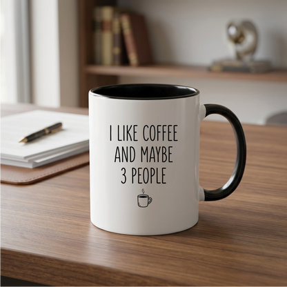 I Like Coffee and Maybe 3 People - Quote Printed Premium Coffee Mugs & Cups (5 Options) MG1095