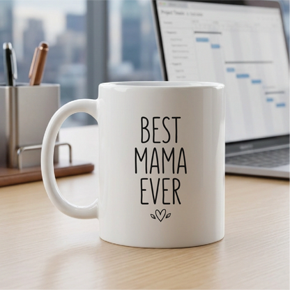 Best Mama Ever - Quote Printed Premium Coffee Mugs & Cups (5 Options) MG1098