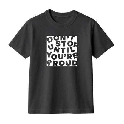 FMstyles Brand "Don't Stop Until You're Proud" Typography Classic 100% Cotton Round Neck Printed T-Shirt