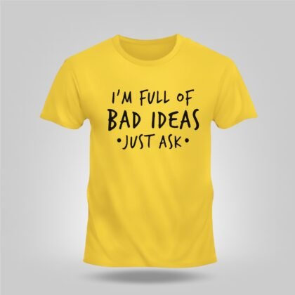 I'm Full of Bad Ideas Statement Unisex T-shirt [7 colors]