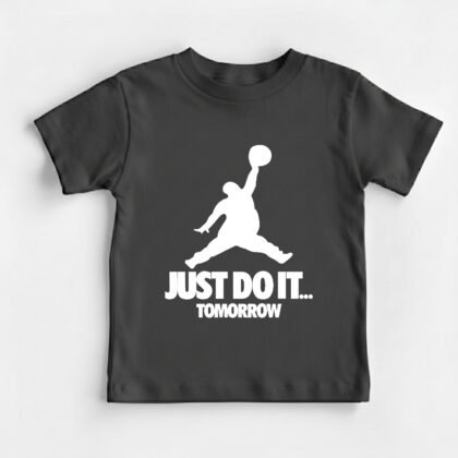 Just do it Tomorrow Kids Round Neck T-Shirt [8 Colors]